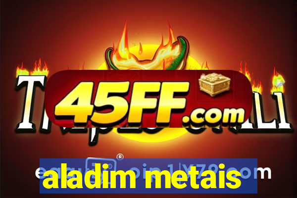 aladim metais